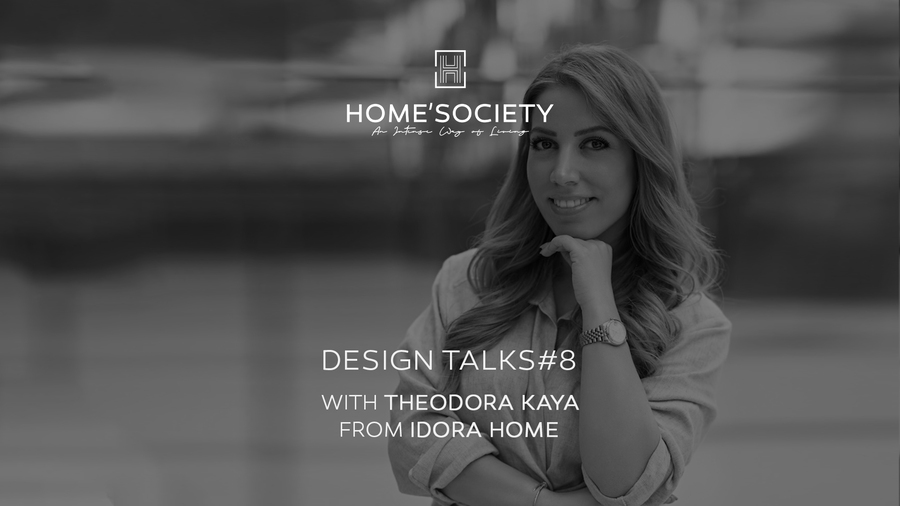 Theodora Kaya: Home'Society Design Talks, modern design, modern designer, interior designer, design lovers, interior decor home inspiration ideas